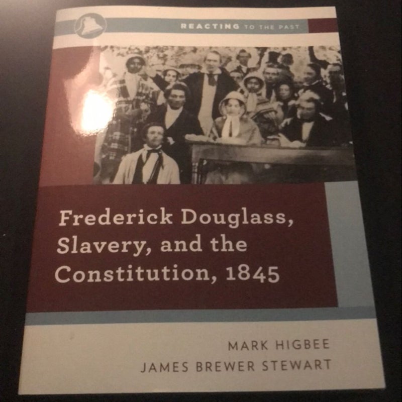 Reacting to the Past: Frederick Douglass, Slavery and the Constitution