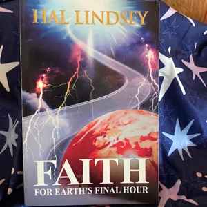 Faith for Earth's Final Hour