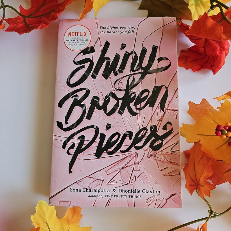 Shiny Broken Pieces: a Tiny Pretty Things Novel