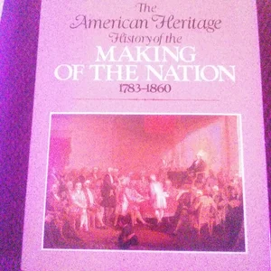 American Heritage History of the Making of a Nation