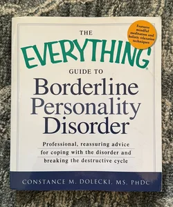 The Everything Guide to Borderline Personality Disorder