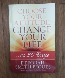 Choose Your Attitude, Change Your Life 
