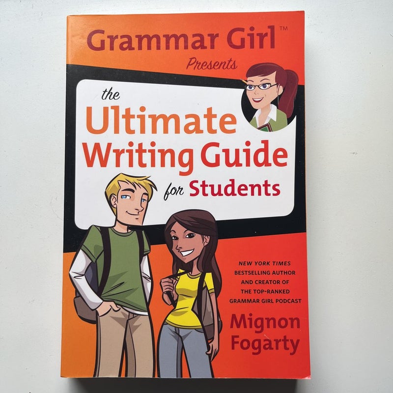 Grammar Girl Presents the Ultimate Writing Guide for Students