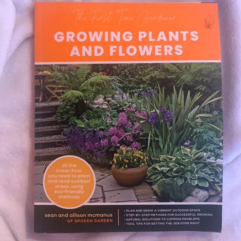 The First-Time Gardener: Growing Plants and Flowers