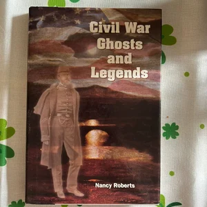 Civil War Ghosts and Legends