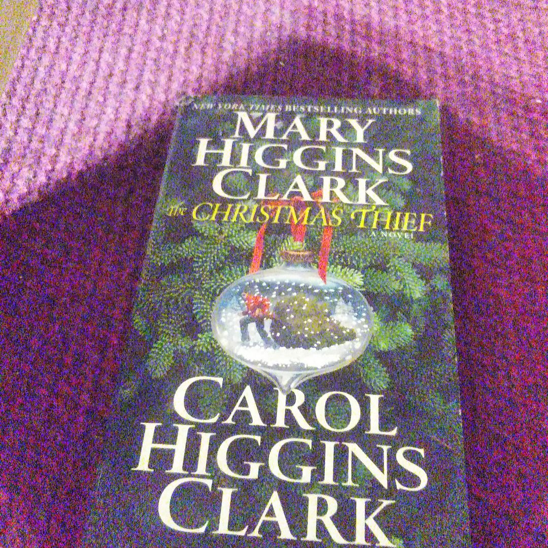 The Christmas Thief: A Novel By Mary Higgins Clark & Carol Higgins Clark - Hardcover (Very Good)