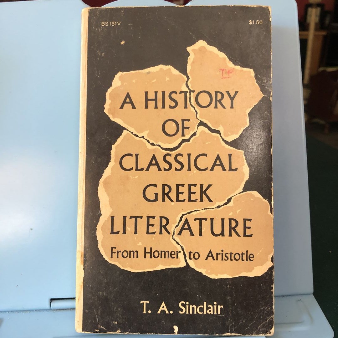 A History Of Classical Greek Literature From Homer To Aristotle