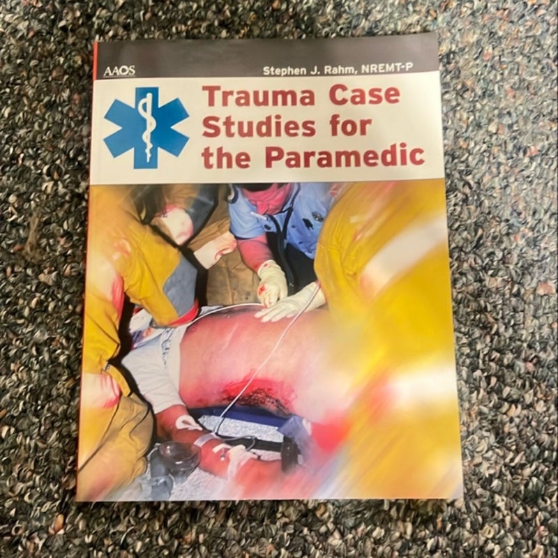 Trauma Case Studies for the Paramedic