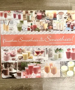 Smoothies, Smoothies and More Smoothies!