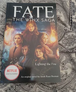 Lighting the Fire (Fate: the Winx Saga: an Original Novel) (Media Tie-In)