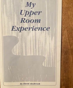 My Upper Room Experience 