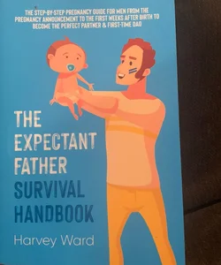 The Expectant Father Survival Handbook