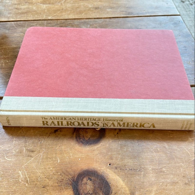 The American Heritage History of Railroads in America