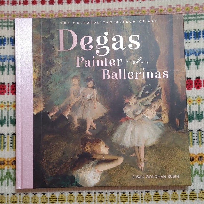 Degas, Painter of Ballerinas