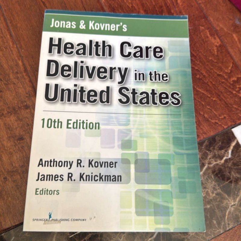 Jonas and Kovner's Health Care Delivery in the United States