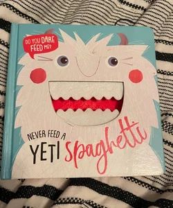 Never feed a yeti spaghetti 