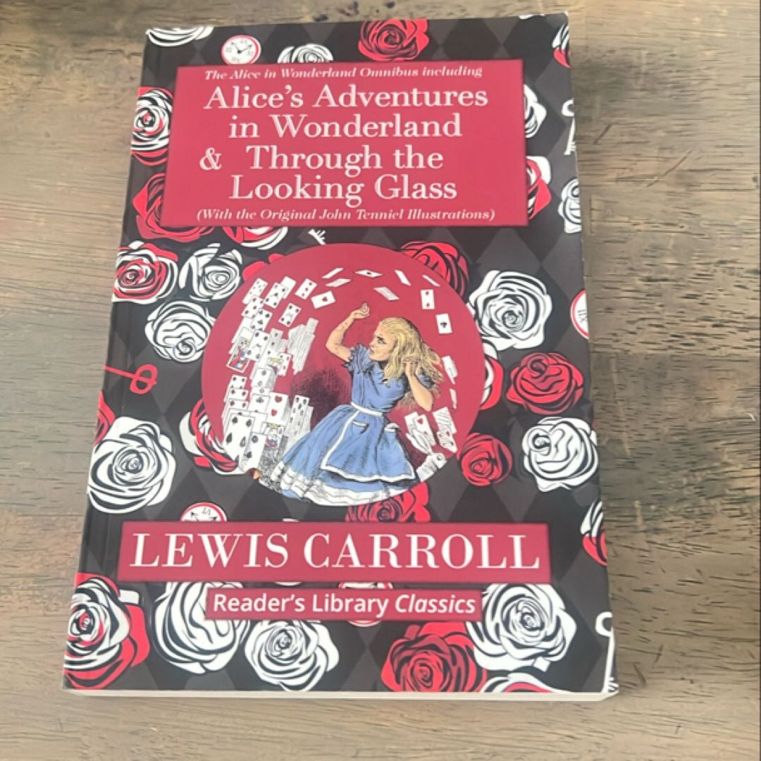 The Alice in Wonderland Omnibus Including Alice's Adventures in Wonderland and Through the Looking Glass (with the Original John Tenniel Illustrations) (Reader's Library Classics)