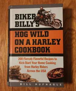 Biker Billy's Hog Wild on a Harley Cookbook