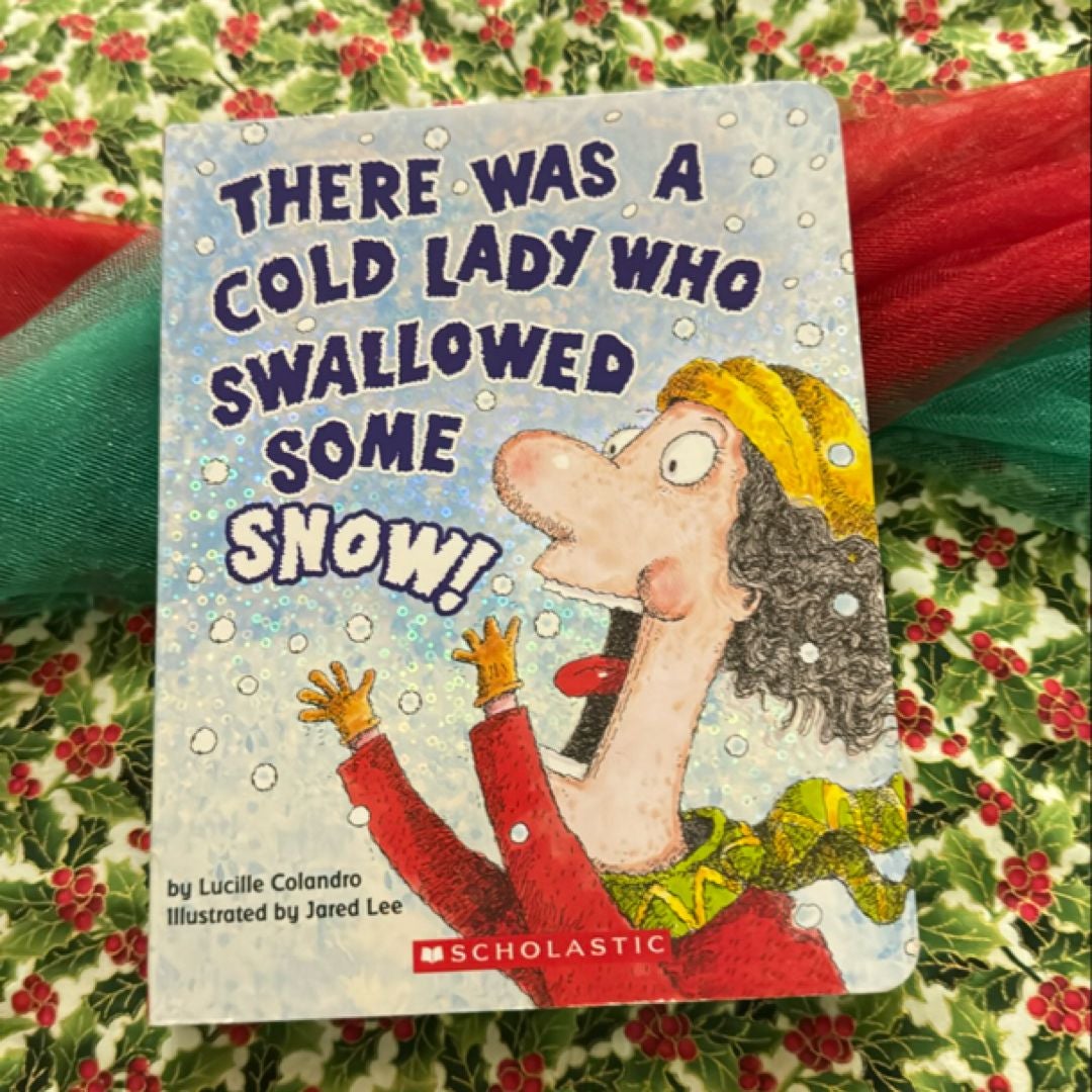 There Was a Cold Lady Who Swallowed Some Snow!