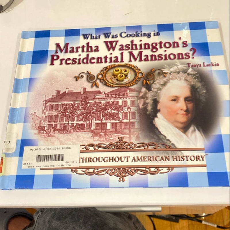 What Was Cooking in Martha Washington's Presidential Mansion?