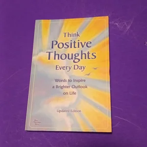 Think Positive Thoughts Every Day