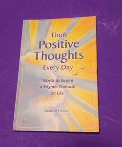 Think Positive Thoughts Every Day