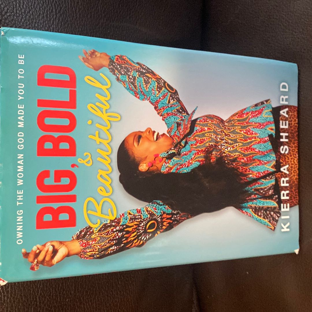 Big, Bold, and Beautiful: Owning the Woman God Made You to Be