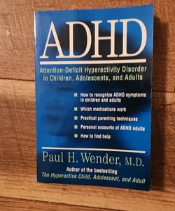 ADHD: Attention-Deficit Hyperactivity Disorder in Children, Adolescents, and Adults