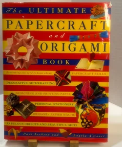 Ultimate Papercraft and Origami Book