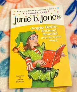 Junie B. Jones #25: Jingle Bells, Batman Smells! (P. S. So Does May. )