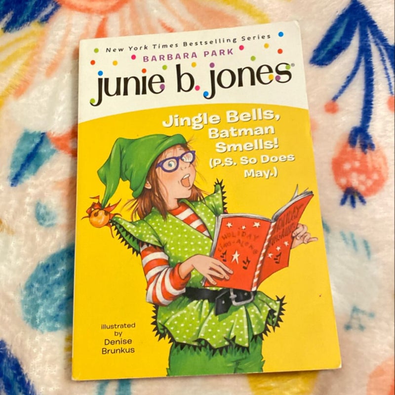 Junie B. Jones #25: Jingle Bells, Batman Smells! (P. S. So Does May. )