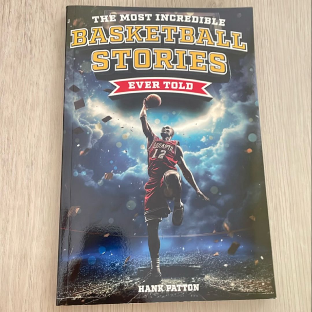 The Most Incredible Basketball Stories Ever Told