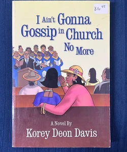 I Ain't Gonna Gossip in Church No More