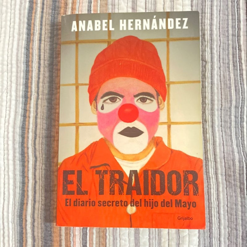 El Traidor. el Diario Secreto Del Hijo Del Mayo / the Traitor. the Secret Diary of Mayo's Son