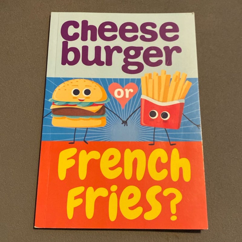 Cheese Burger; French Fries?