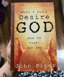 When I Don't Desire God