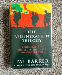 The Regeneration Trilogy: Regeneration, The Eye in the Door and The Ghost Road