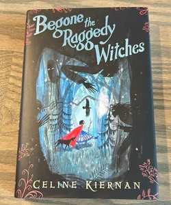 Begone the Raggedy Witches (the Wild Magic Trilogy, Book One)