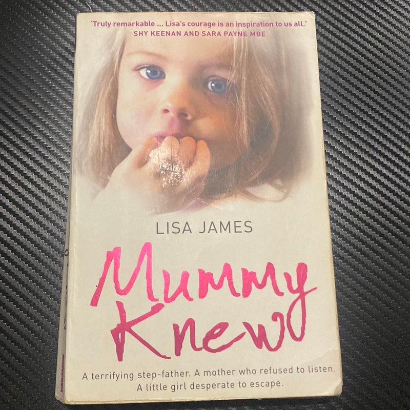 Mummy Knew: a Terrifying Step-Father. a Mother Who Refused to Listen. a Little Girl Desperate to Escape