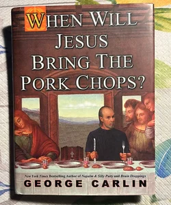 When Will Jesus Bring the Pork Chops?