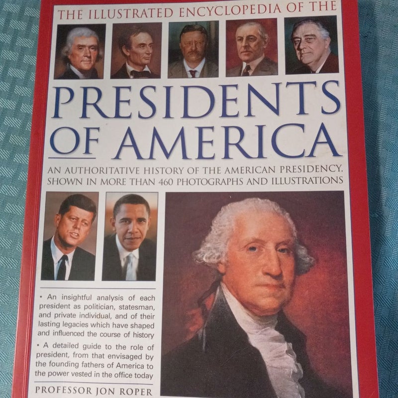 The illustrated encyclopedia of the presidents of AmericaI