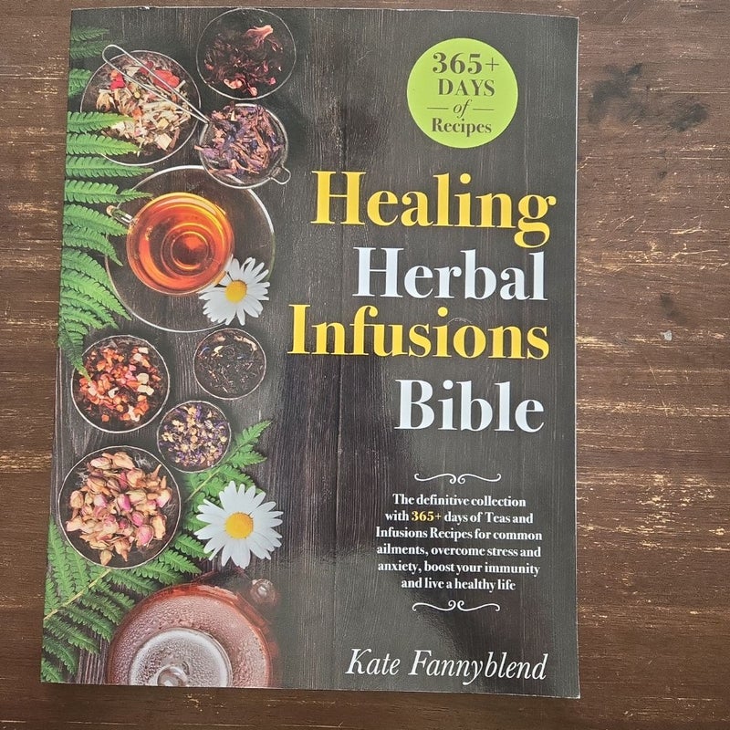 Healing Herbal Infusions Bible