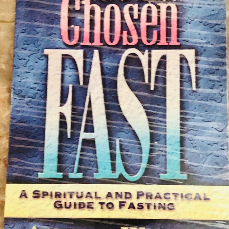 God's Chosen Fast: A Spiritual and Practical Guide to Fasting