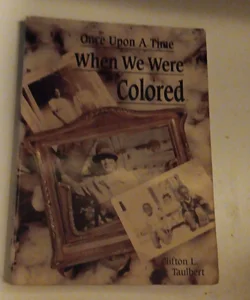 Once upon a Time When We Were Colored