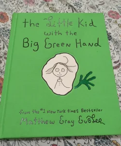 The Little Kid with the Big Green Hand