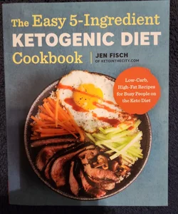 The Easy 5-Ingredient Ketogenic Diet Cookbook