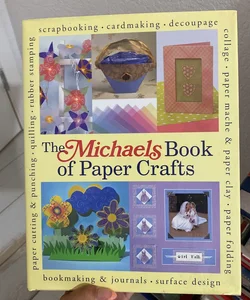 The Michaels Book of Paper Crafts
