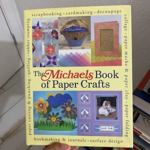 The Michaels Book of Paper Crafts