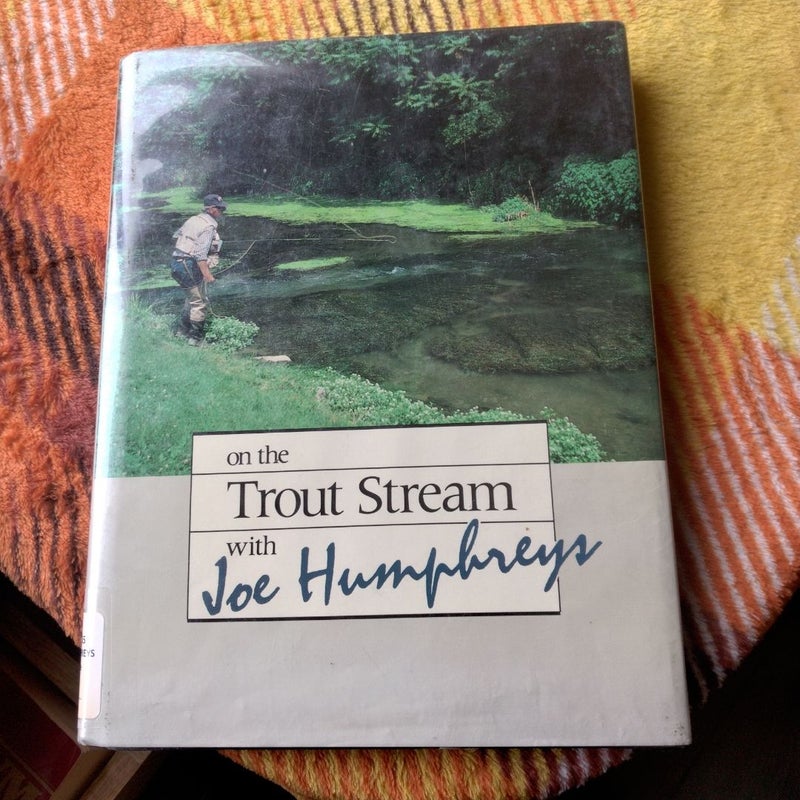 On the Trout Stream with Joe Humphreys