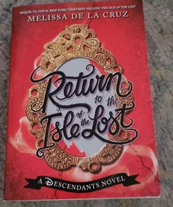 Return to the Isle of the Lost (a Descendants Novel)